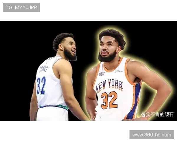 卡尔安东尼唐斯如何在NBA赛场上展现全能球员的魅力与潜力